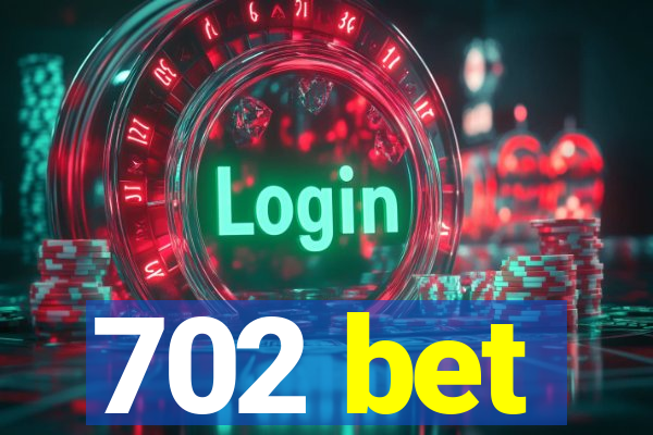 702 bet